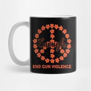 Enough End Gun Violence Floral Peace Symbol Anti Gun Gun Violence Awareness Month Mug